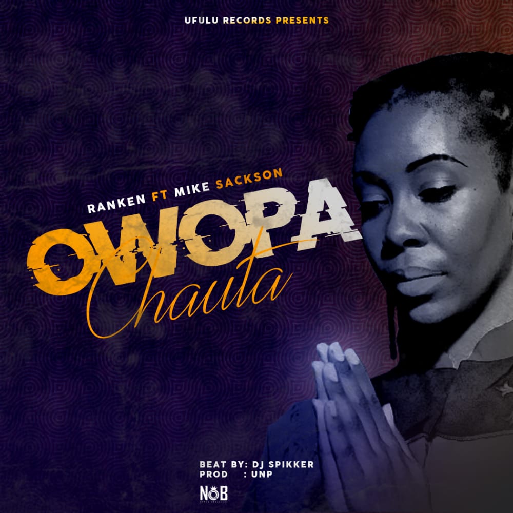  [Music Download] Ranken – Owopa Chauta ft Mike Sackson