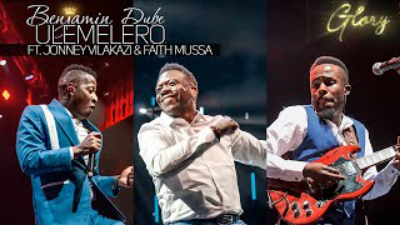 Benjamin Dube ft Jonney Vilakazi,Faith Mussa – Ulemelero – Gospel Praise Worship Song