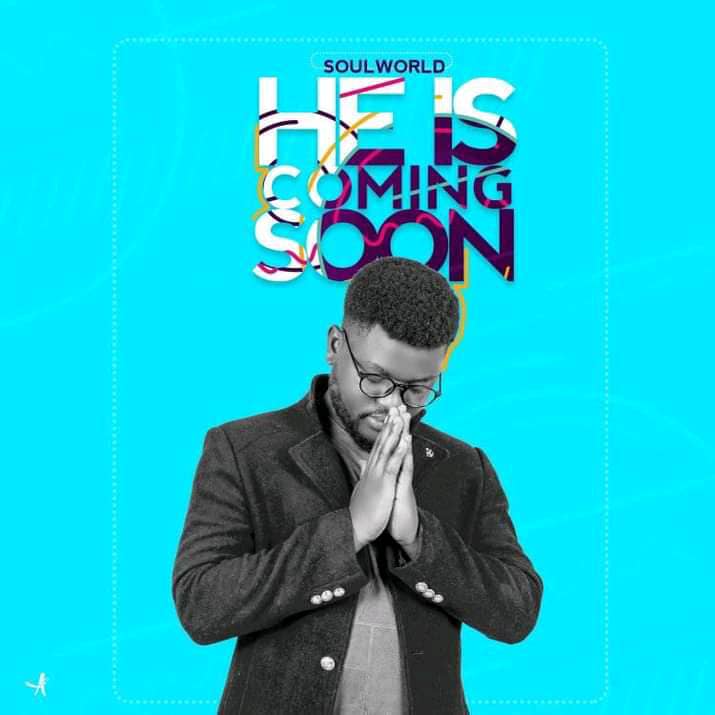 Soul World – He Is Coming Soon