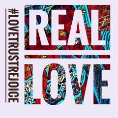 #LOVETRUSTREJOICE- Real Love