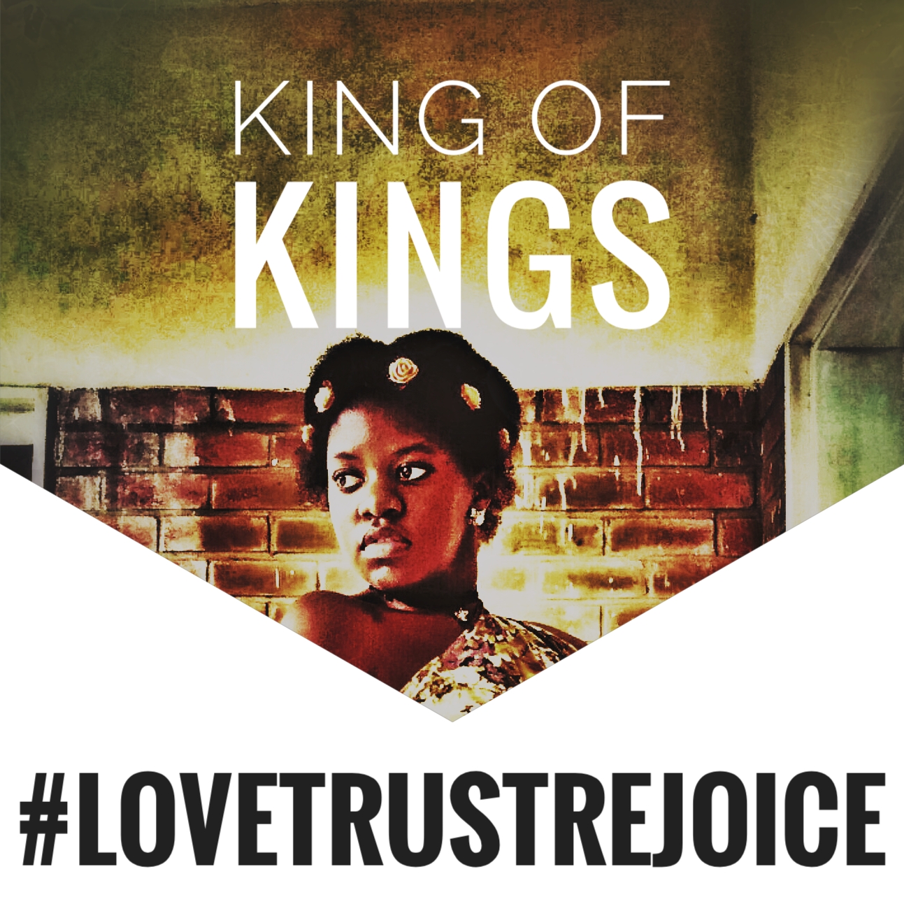 #LOVETRUSTREJOICE – King of Kings