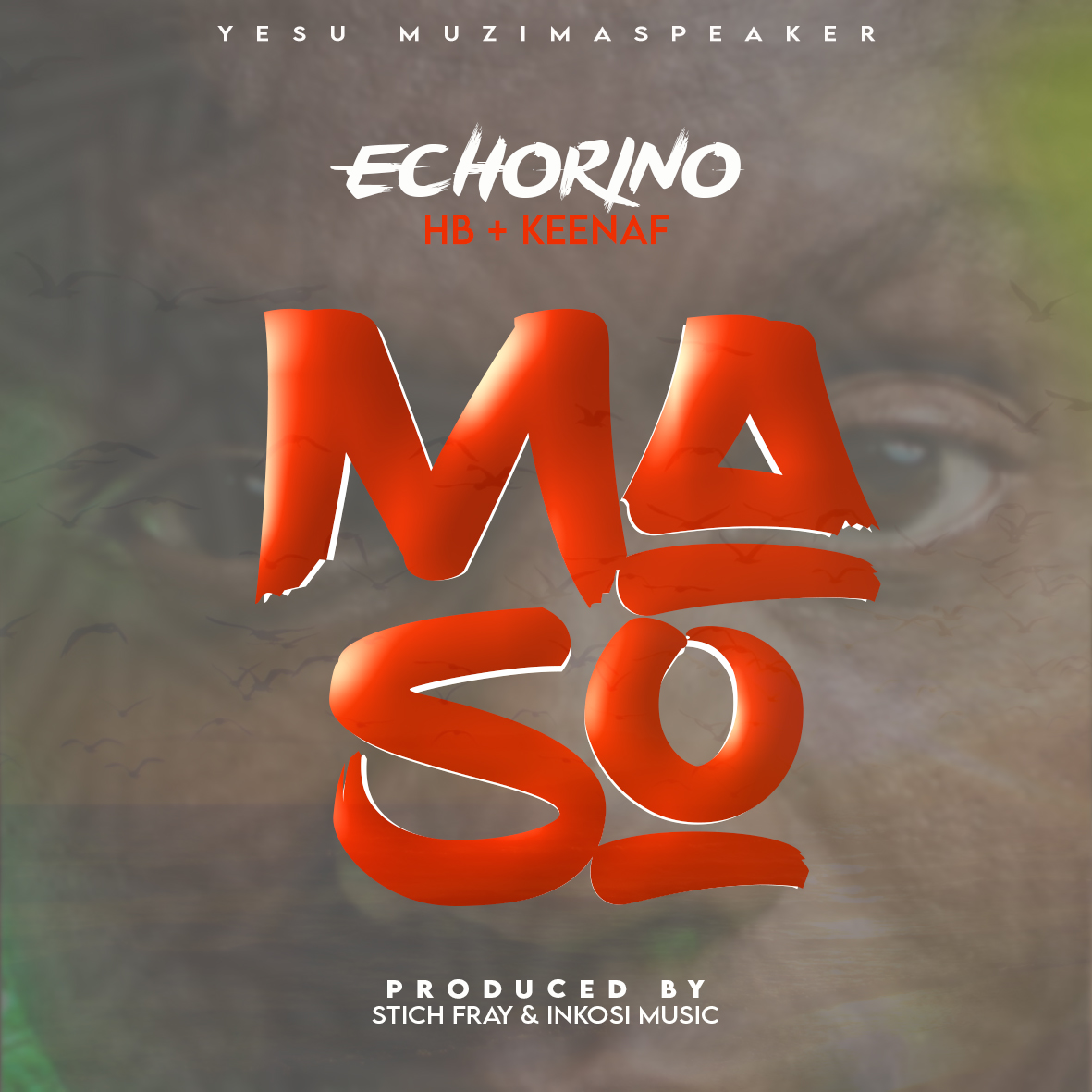 EchoRino ft HB & Keenalf – Maso (Prod Stich Fray & Inkosi Music)