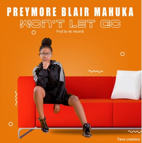  [Music Download] Preymore Blaire Mahuka – I Won’t Let Go