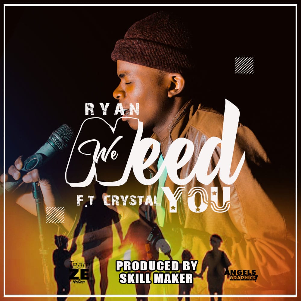  [Music Download] Ryan – We Need You ft Crystal