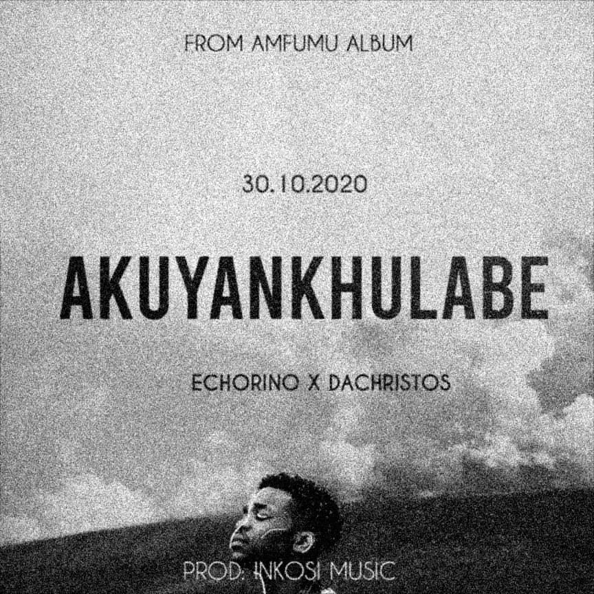  [Music Download] Echorino &  Da’Christos – Akuyankhulabe