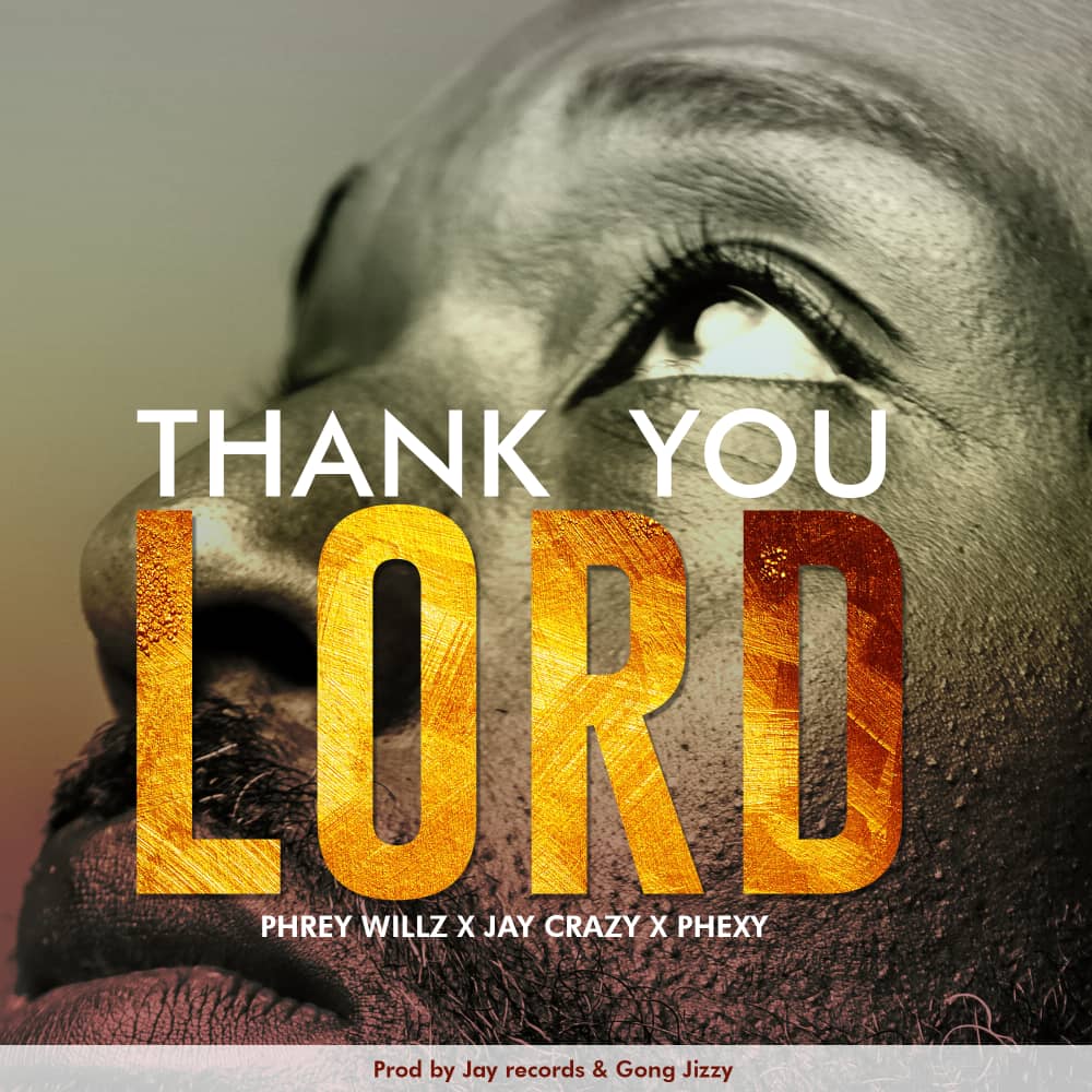  [Music Download] Phrey Willz, Jays Crazy, Phexy – Thank You Lord