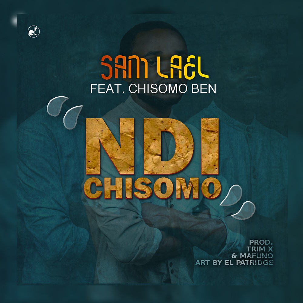  [Music Download] Sam Lael Ndichisomo Feat Chisomo Ben