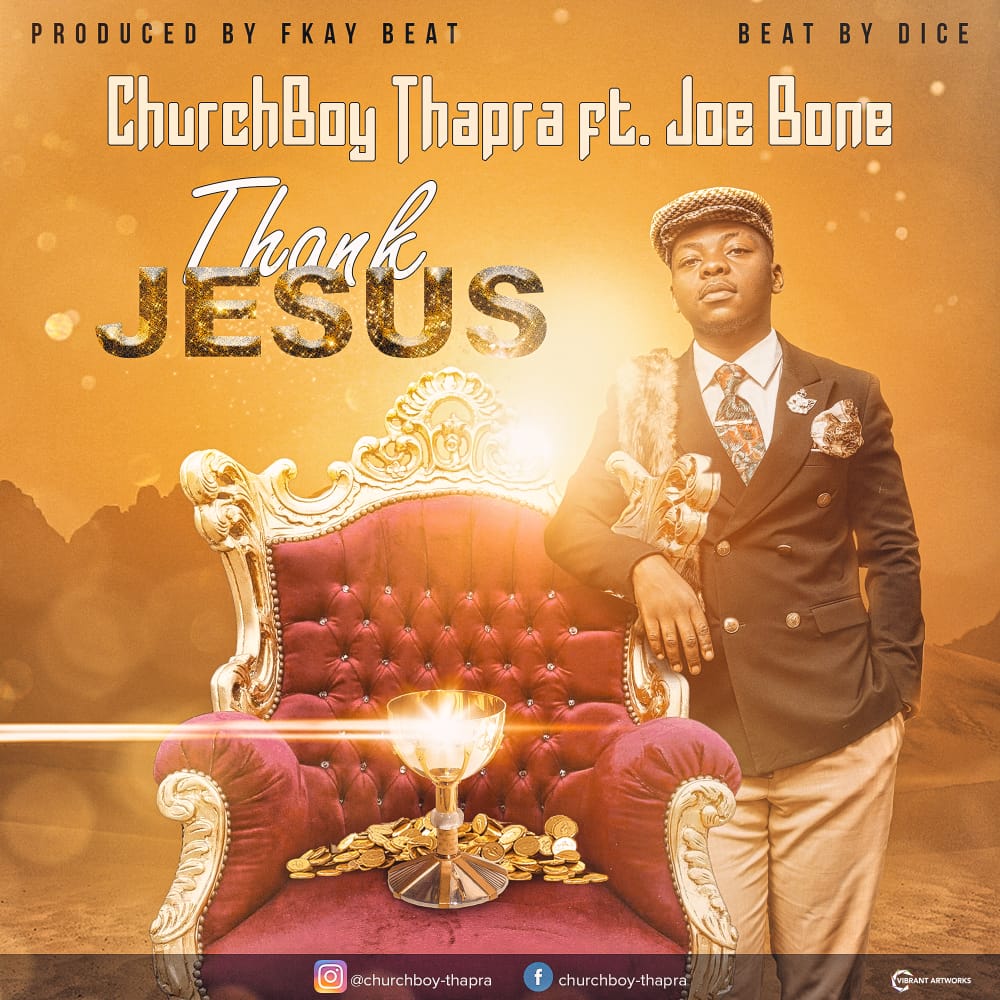  [Music Download]ChurchBoy Thapra – Thank Jesus ft Joe Bone