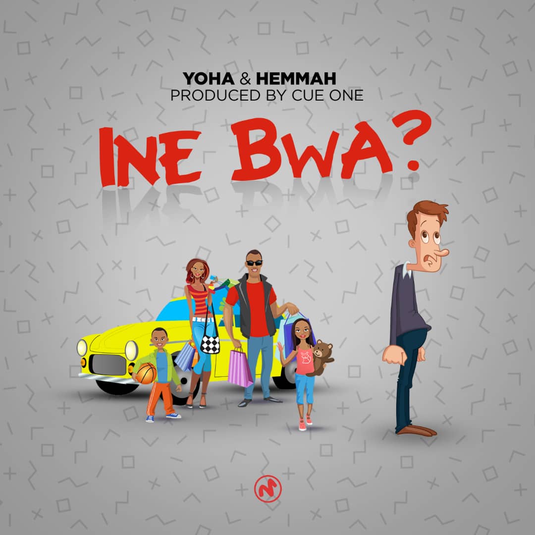  [Music Download] Yoha & Hemmah – Ine Bwa?