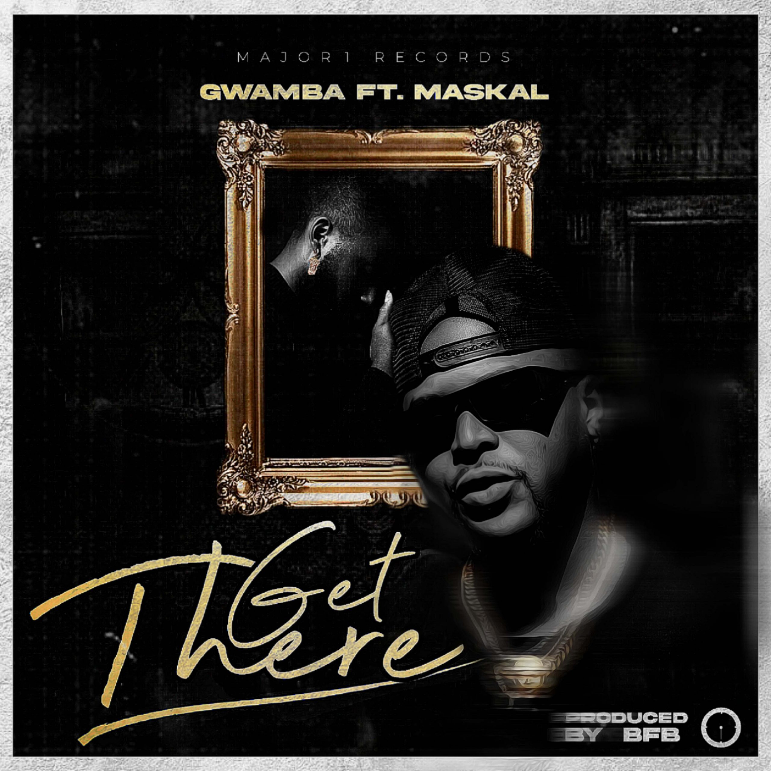 Gwamba Feat Maskal – Get There