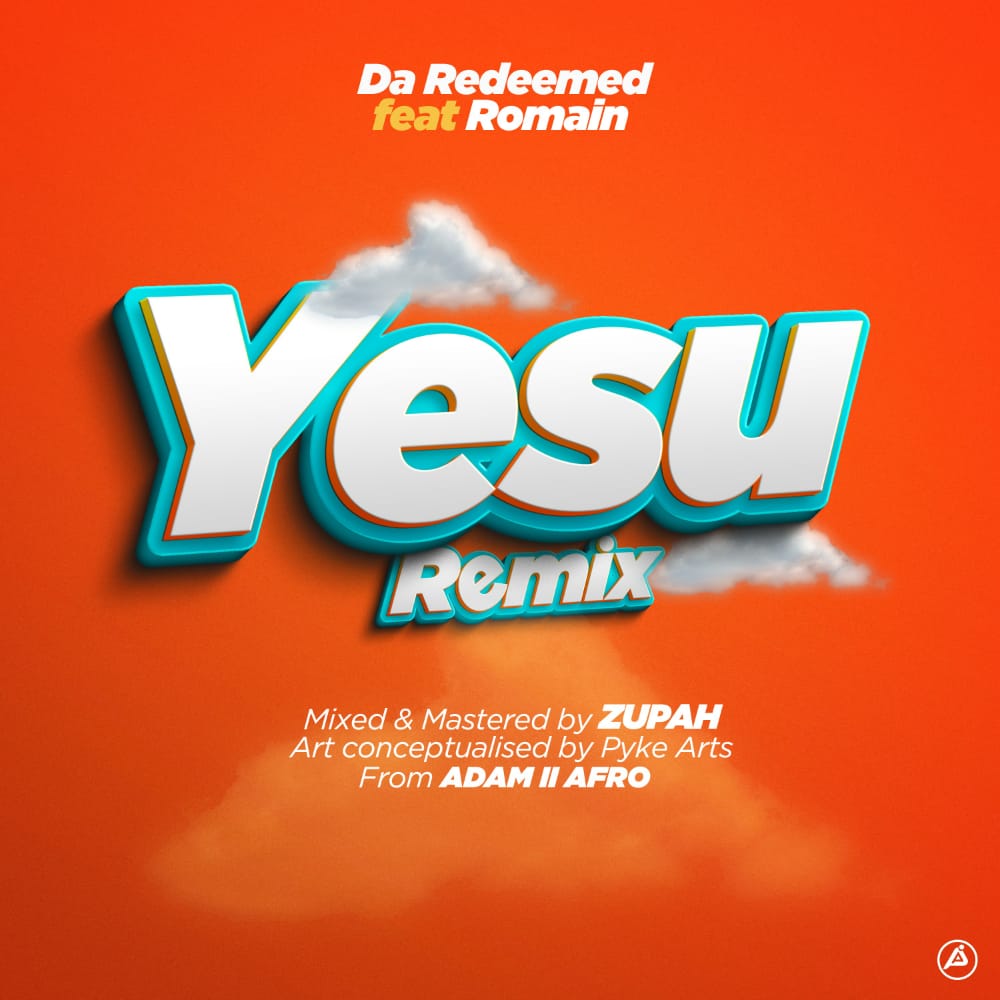  [Music Download]Da Redeemed – Yesu Remix Ft Romain