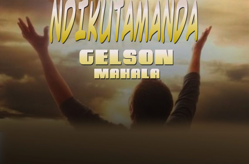  [Music Download]Gelson Mahala – Ndikutamanda