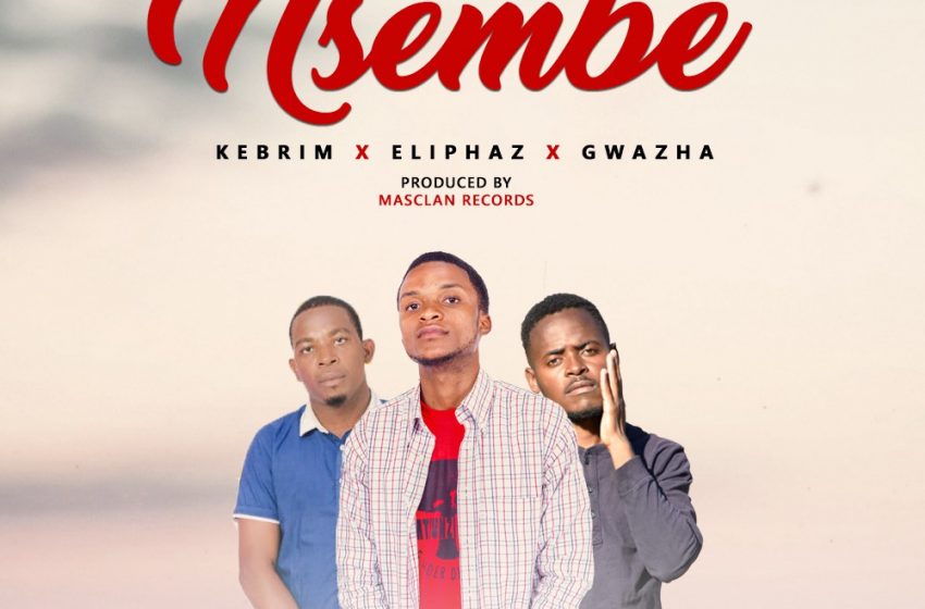  [Music Download]Nsembe – Kebrim,Eliphaz,Gwazah