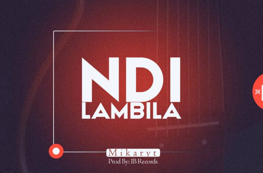  [Music Download]Mr Mika Ryt – Ndilambila(Prod by IB)