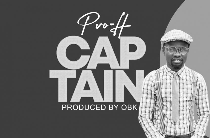  [Music Download]Pro – H – Captain (Prod by OBK)