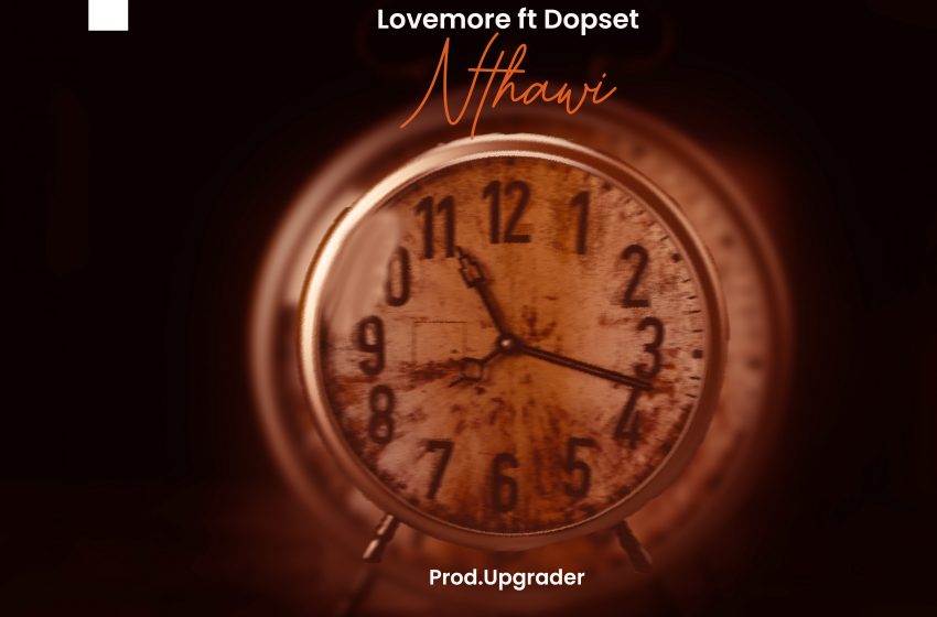  [Music Download]Lovemore Se7en – Nthawi ft Dopeset