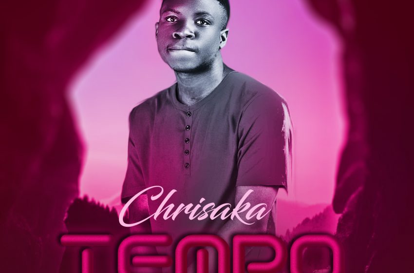  [Music Download] Chrisaka – Tempo (Prod Blacktunes x Neb Mhango]