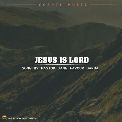  [Music Download]Pastor Jane Favour Banda – Jesus is Lord