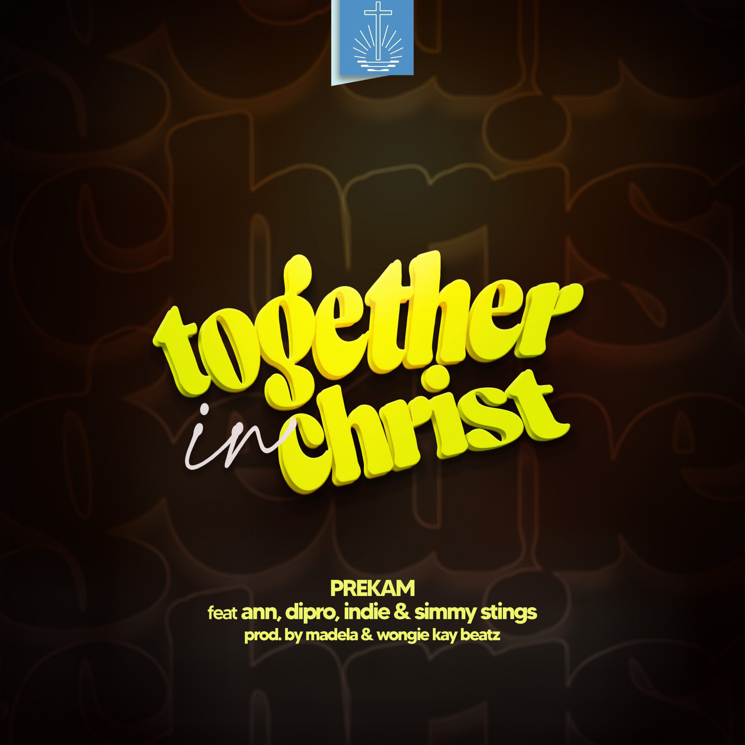 Prekam – Together In Christ ft Ann, Dipro, Indie, Simmy