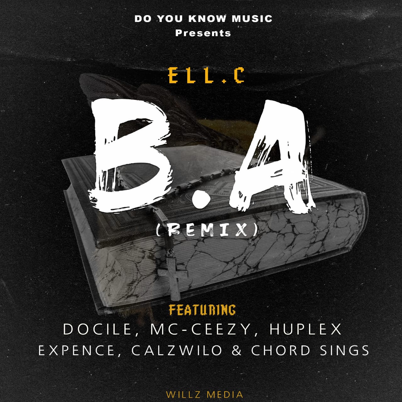 Ell C – B.A Remix ft Docile x MC-Ceezy x Huplex x Expence x Calzwilo & Chord Sings
