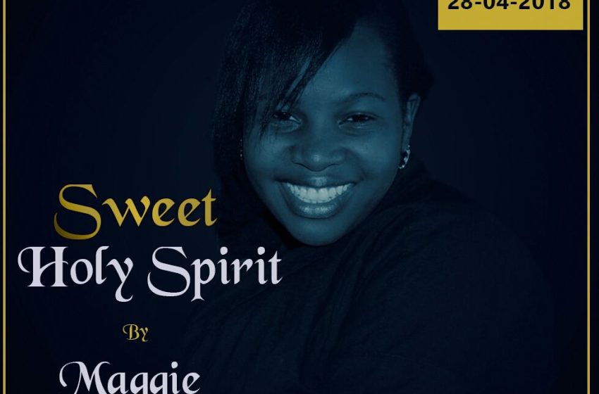  [Music Download] Maggie Msowoya- Sweet Holy Spirit