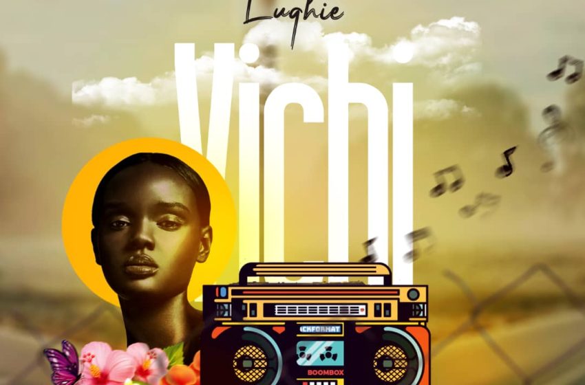  [Music Download] Lughie – Vichi (Prod. Vidiex)