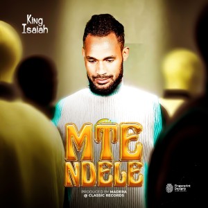  [Music Download]King Isaiah – Mtendele