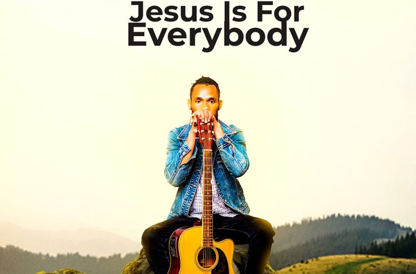 [Music Download]King Isaiah – Jesus is For Everybody