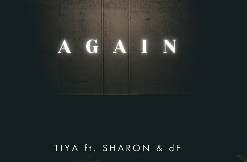  [Music Download] Tiya – Again Feat. Sharon x dF