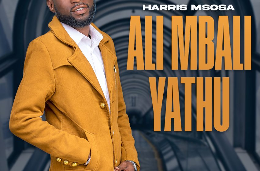  [Music Download]Harris Msosa – Ali Mbali Yathu