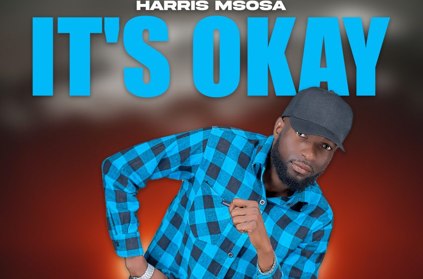  [Music Download]Harris Msosa – It’s Okay