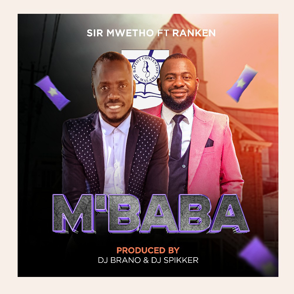 Sir Mwetho X Ranken – M’BaBa [Prod DJ Brano X DJ Spikker]